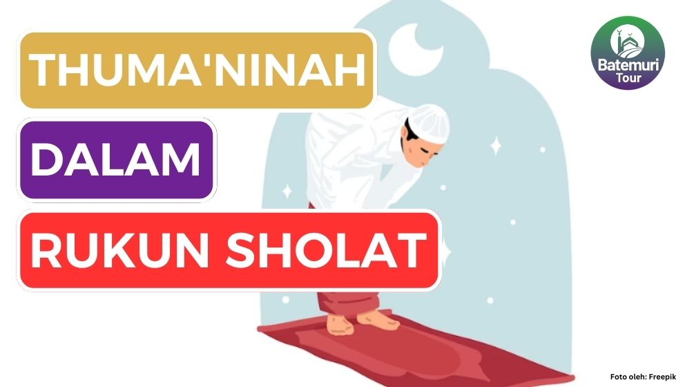 4 Thuma'ninah yang Harus Diperhatikan dalam Kesempurnaan Rukun Sholat